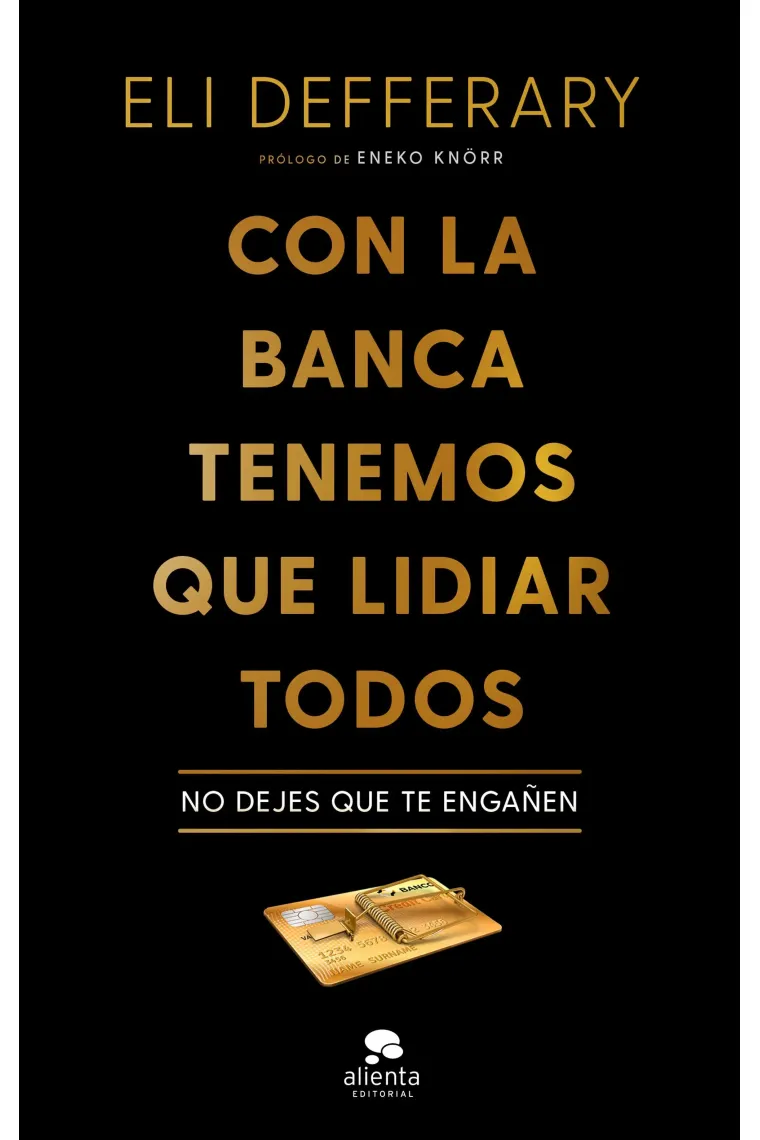 Con la banca tenemos que lidiar todos. No dejes que te engañen