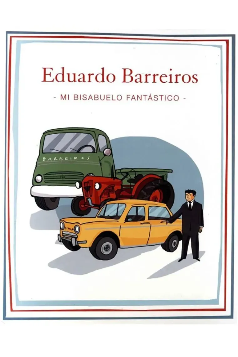 Eduardo Barreiros mi bisabuelo fantástico