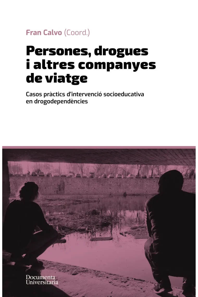 Persones, drogues i altres companyes de viatge. Casos pràctics dintervenció socioeducativa en drogodependències (Catalán)