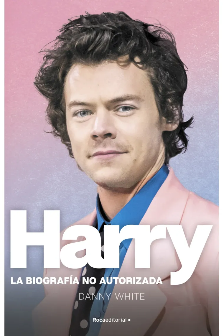 Harry. La biografía no oficial de Harry Styles