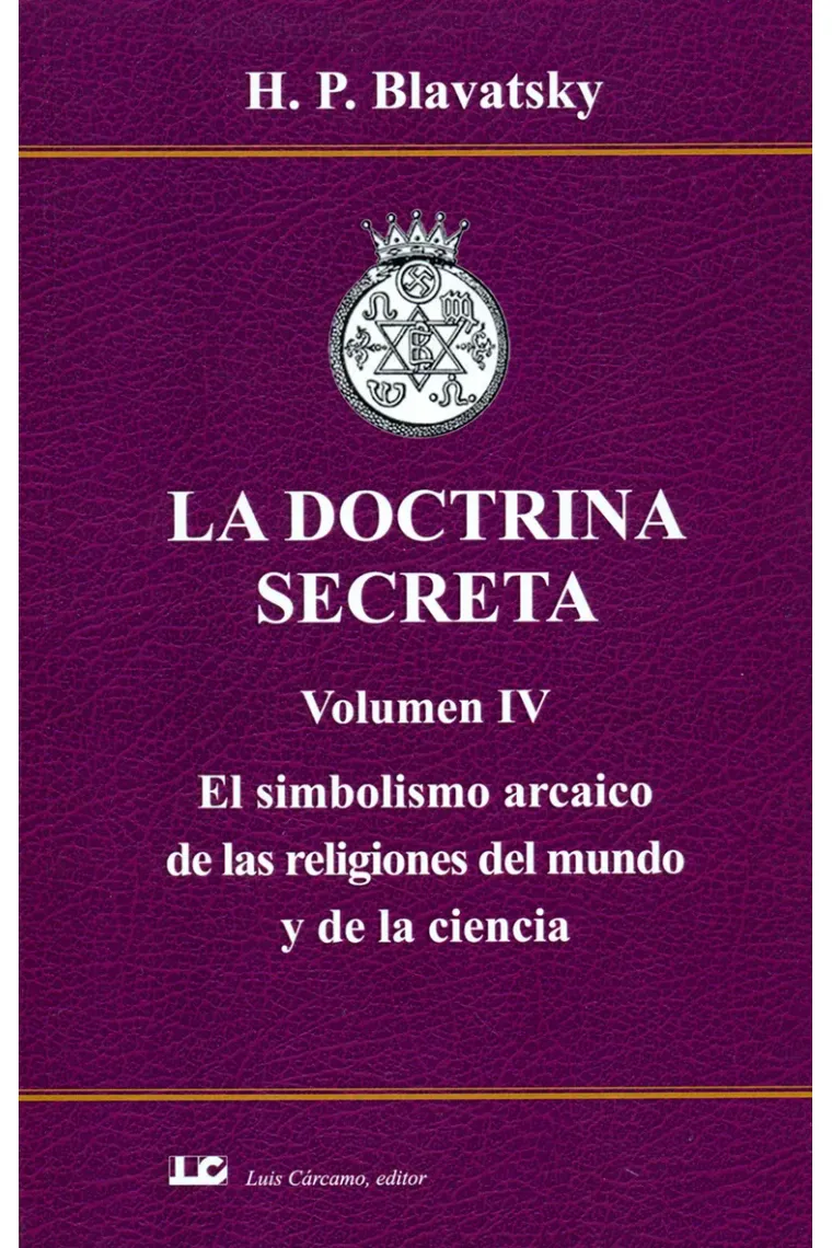 La doctrina secreta (Volumen IV): el simbolismo arcaico de las religiones del mundo y de la ciencia