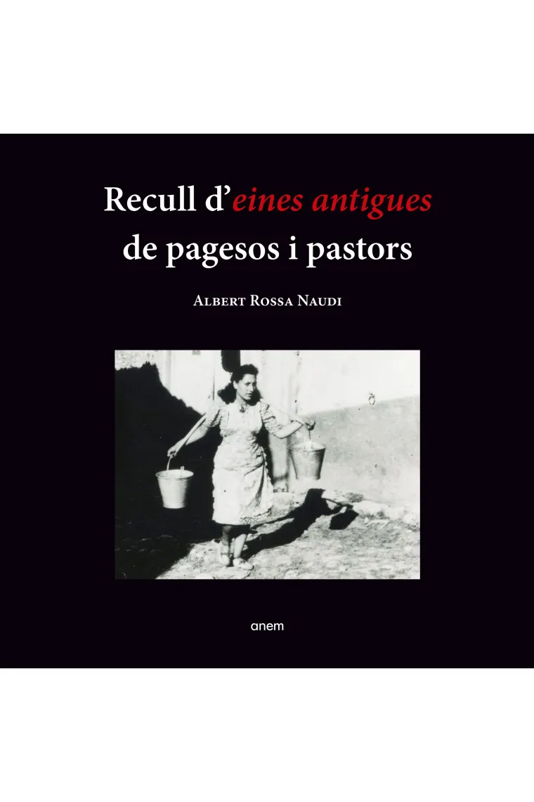Recull d'eines antigues de pagesos i pastors (Catalán)