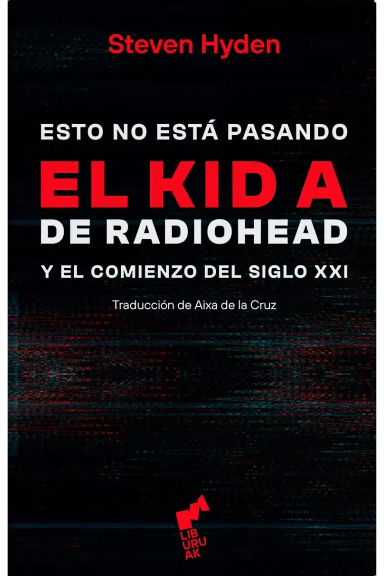 Esto no está pasando: El Kid A de Radiohead y el comienzo del siglo XXI