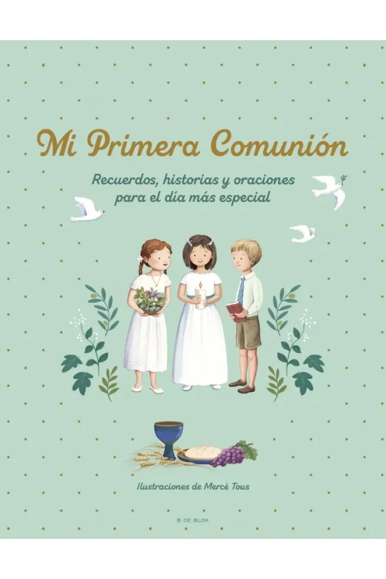 Mi primera comunión. Recuerdos, historias y oraciones para el día más especial