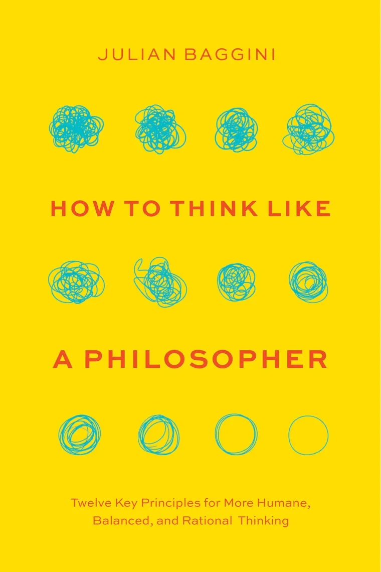 How to Think Like a Philosopher: Twelve Key Principles for More Humane, Balanced, and Rational Thinking (Inglés)
