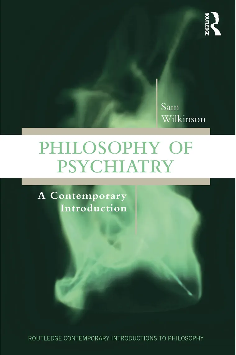 Philosophy of Psychiatry: A Contemporary Introduction (Inglés)