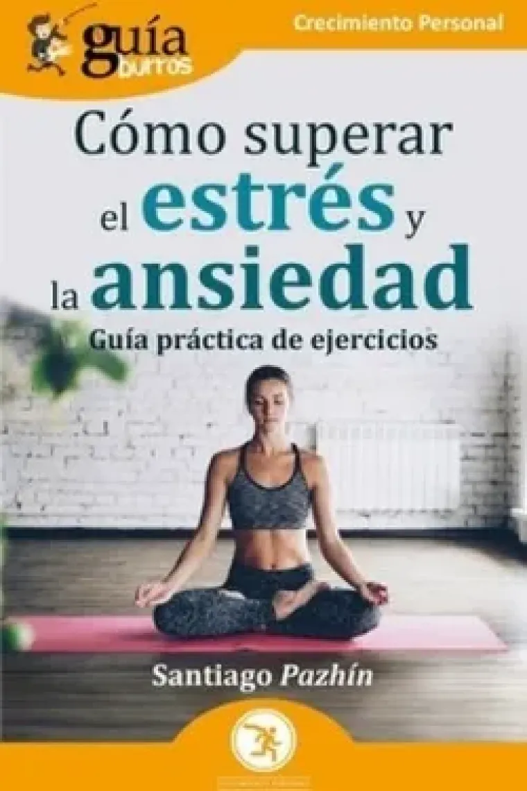 GuíaBurros: Cómo superar el estrés y la ansiedad. G