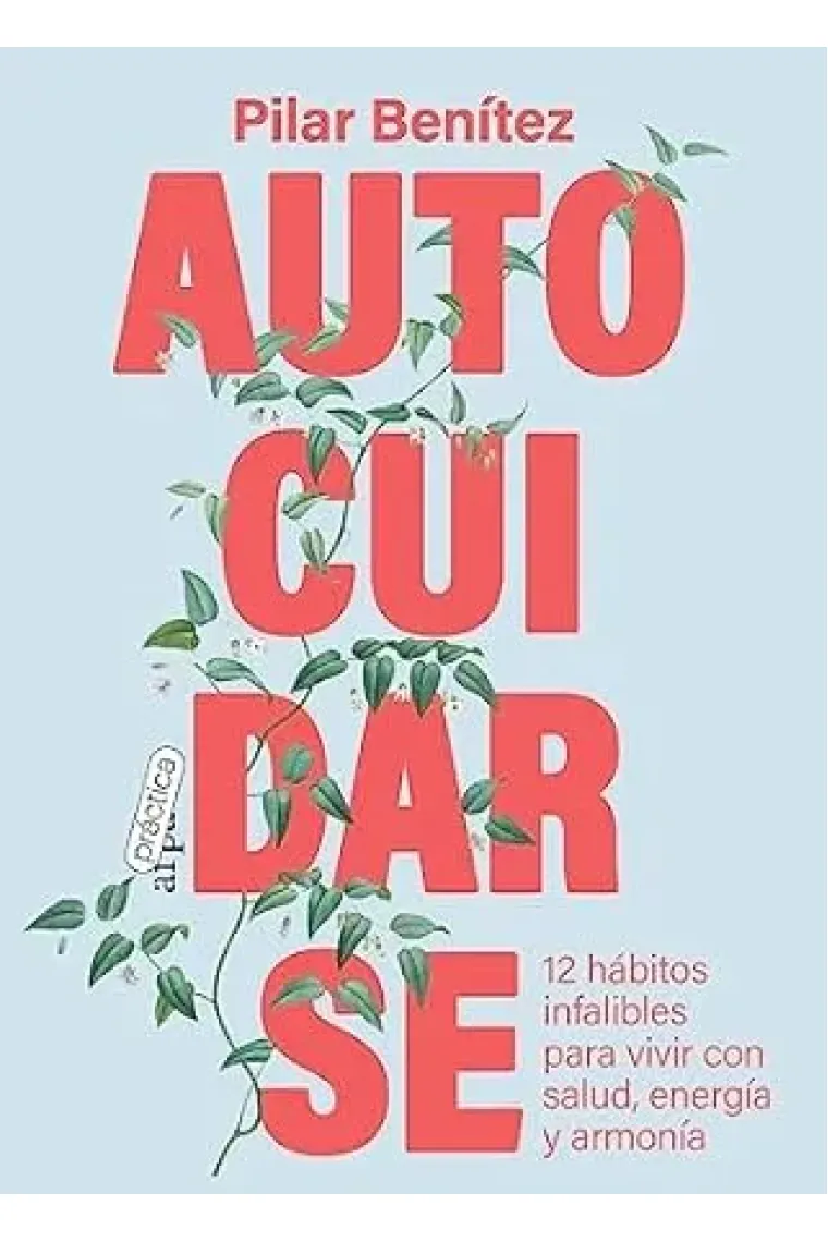 Autocuidarse. 12 hábitos infalibles para vivir con salud, energía y armonía