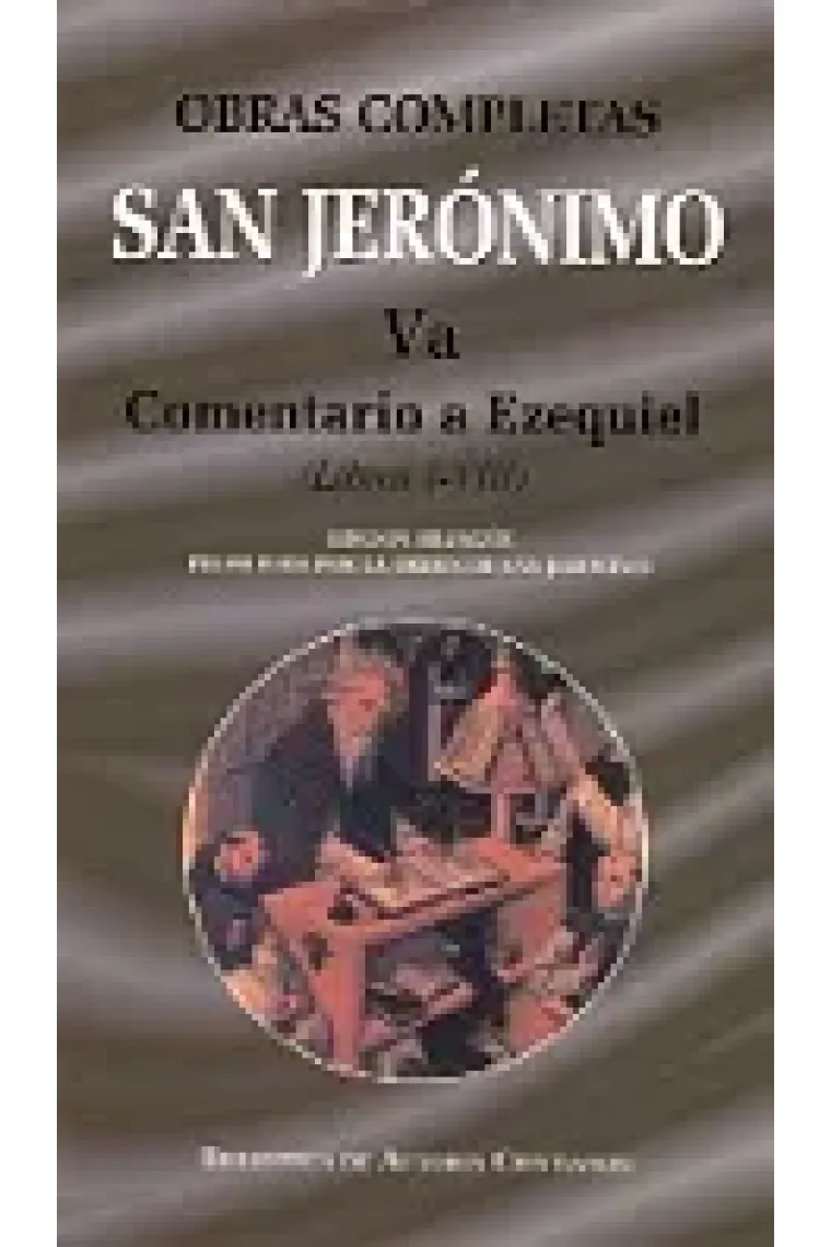 Obras completas de San Jerónimo, V/A: Comentario a Ezequiel (Libros I-VIII)
