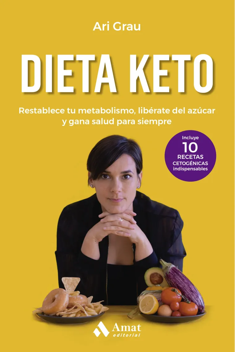Dieta keto. Restablece tu metabolismo, libérate del azúcar y gana salud para siempre