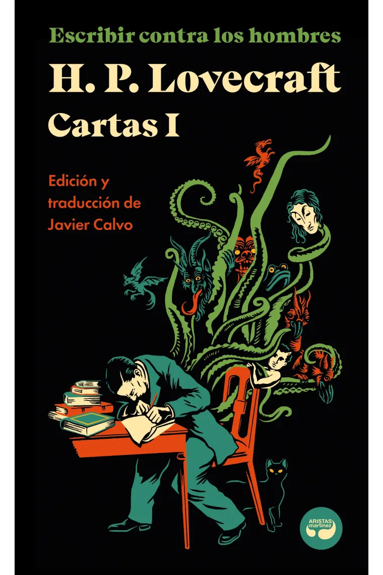 Escribir contra los hombres. Cartas de H. P. Lovecraft, Vol. I.