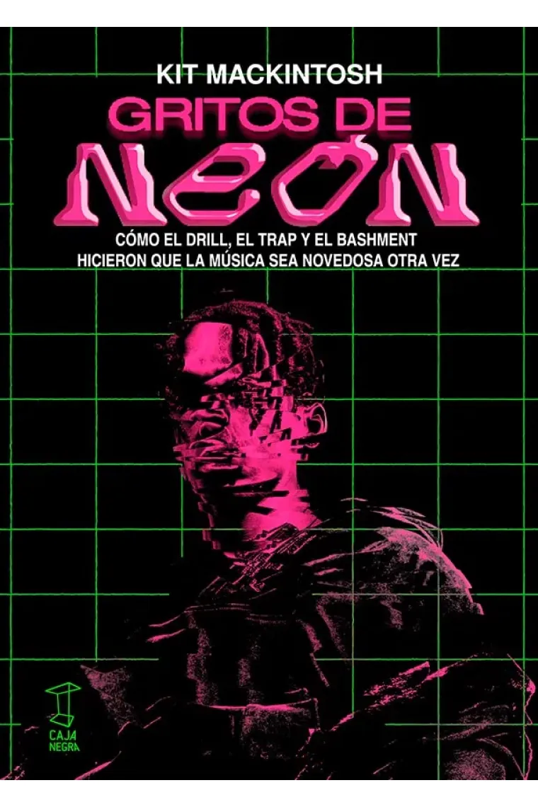 Gritos de neón. Cómo el drill, el trap y el bashment hicieron que la música sea novedosa otra vez