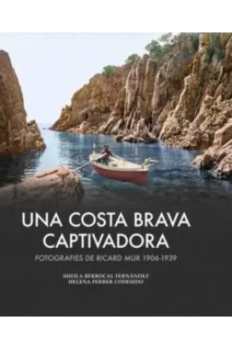 Una Costa Brava captivadora. Fotografies de Ricard Mur 1920-1930 (Catalán)