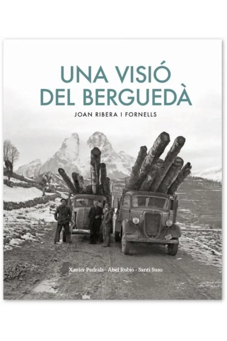 Una visió de Berguedà. Fotografies de Joan Ribera Fornelles 1921-2005 (Catalán)