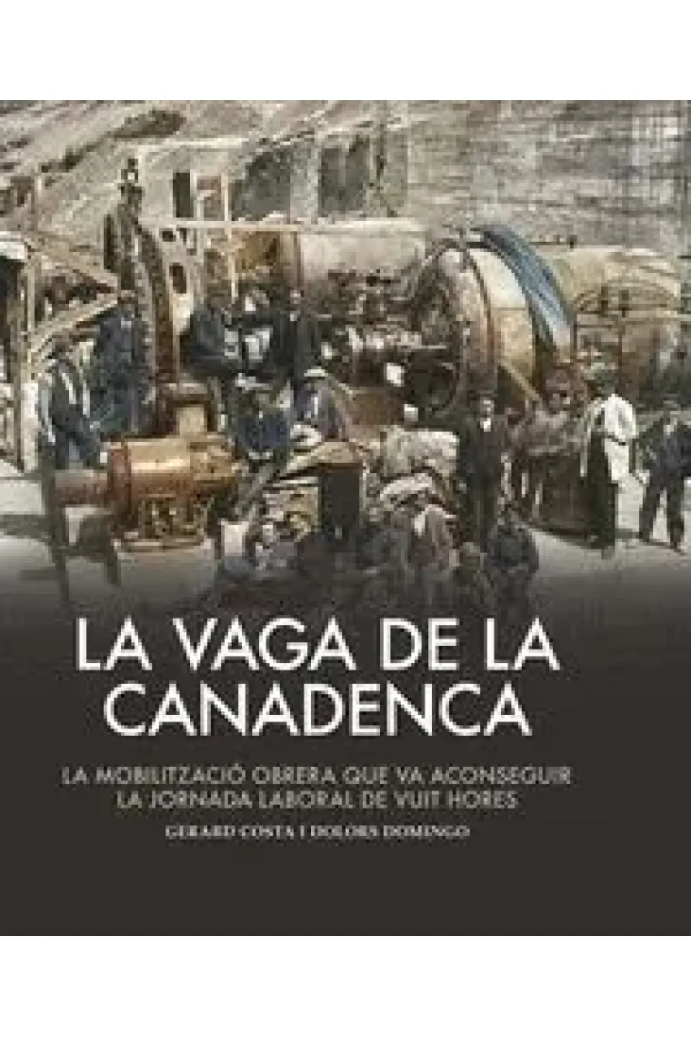 La vaga de La Canadenca. La mobilització obrera que va aconseguir la jornada de les 8 hores (Catalán)